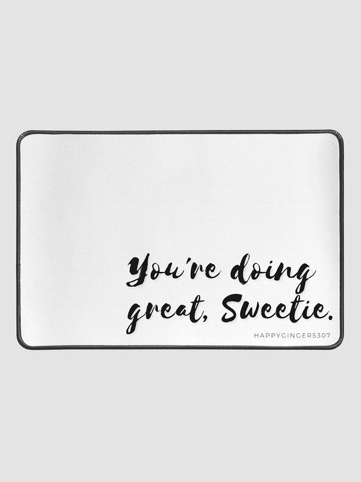 You're doing great, Sweetie desk mat product image (1)