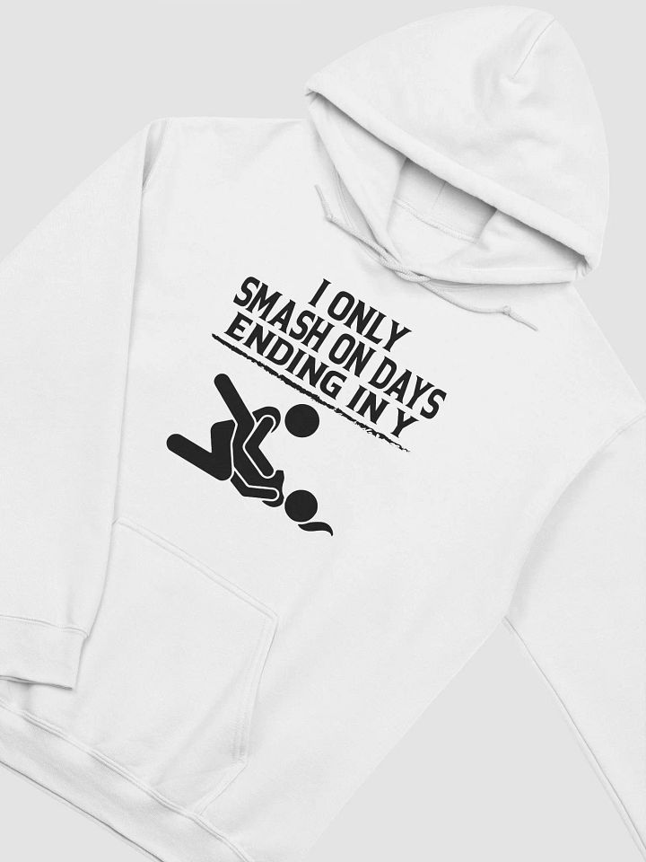 "I Only Smash On Days Ending In Y" Hoodie product image (2)