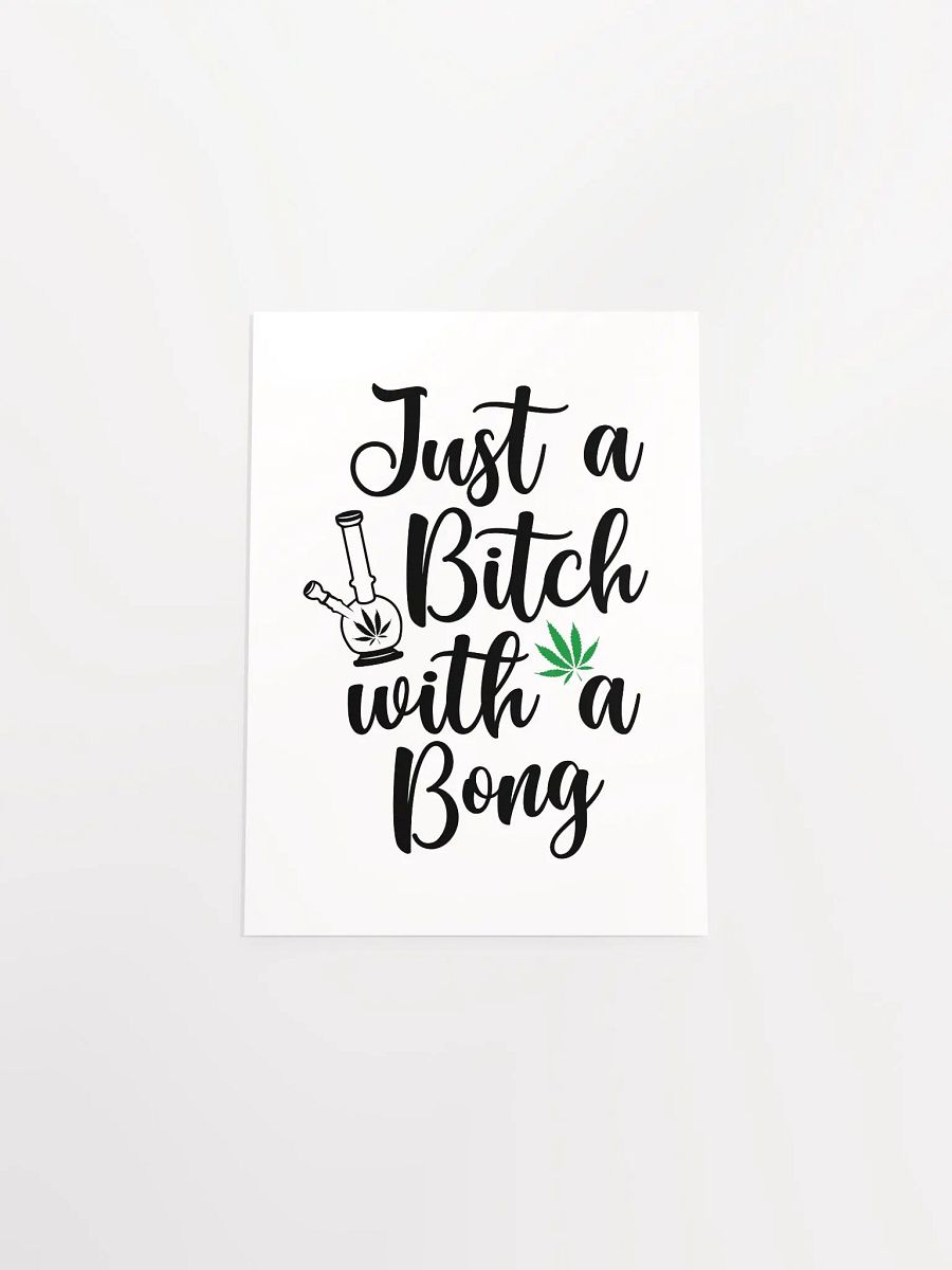 'Just a B*tch with a Bong' Matte Poster product image (37)