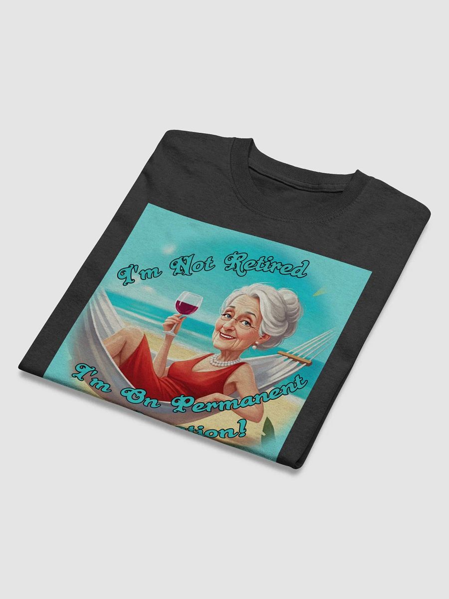 I'm Not Retired, I'm On Permanent Vacation product image (4)