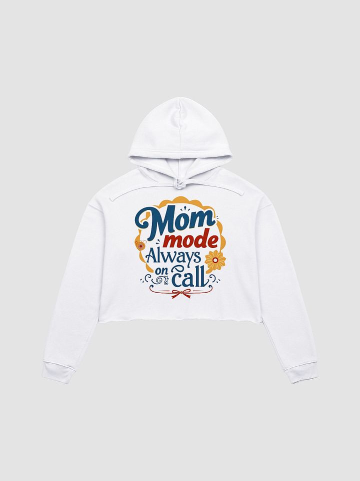 Mom Mode Always On Call Crop Hoodie product image (2)