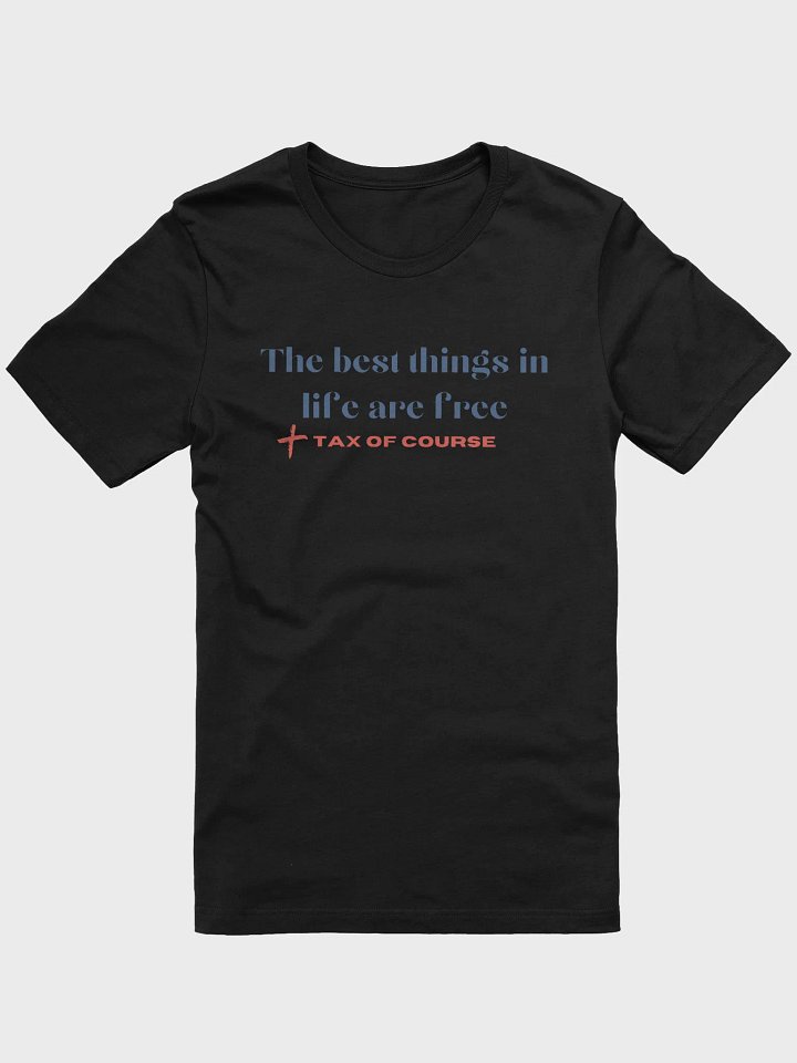 The Best Things Are Free… Plus Tax — Accounting T-shirt product image (1)