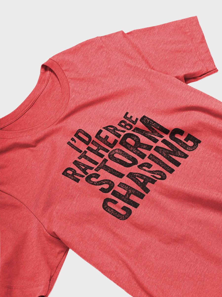 "I'd Rather Be Storm Chasing" - T-Shirt product image (33)