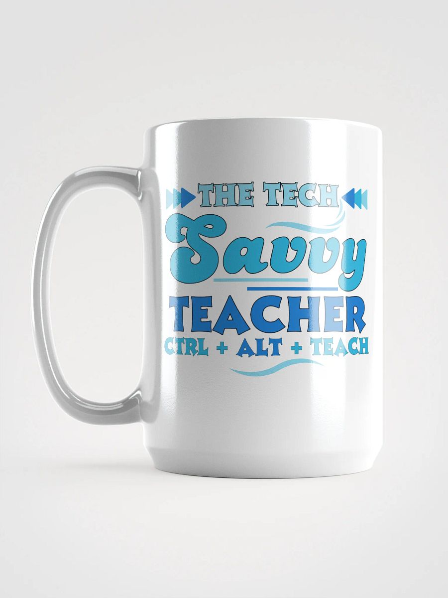The Tech Savvy Teacher, Ctrl + Alt + Teach White Glossy Ceramic Mug product image (6)
