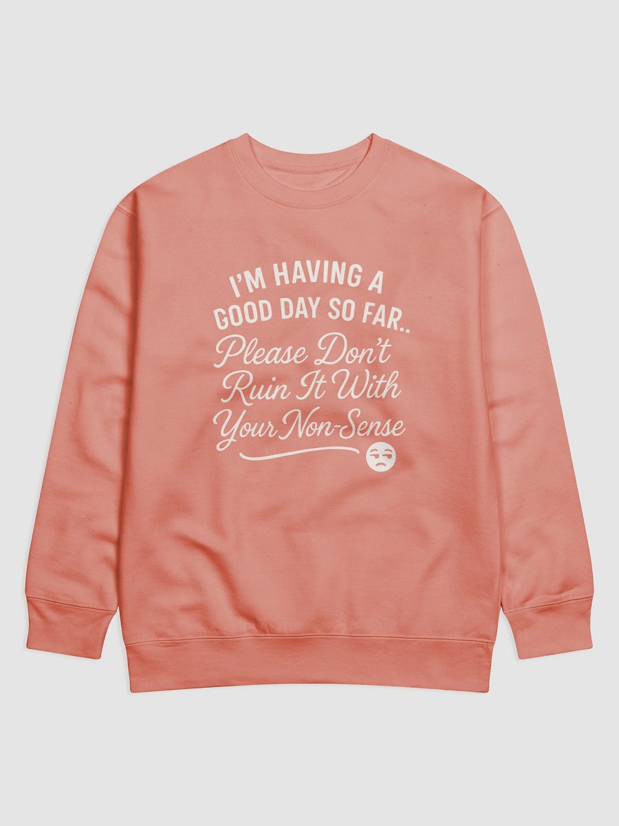 Good Day Premium Sweatshirt product image (2)