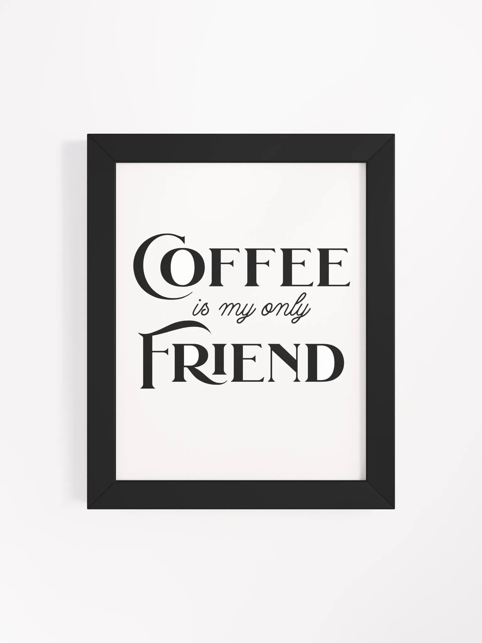 Coffee is My Only Friend - Framed Matte Poster product image (34)