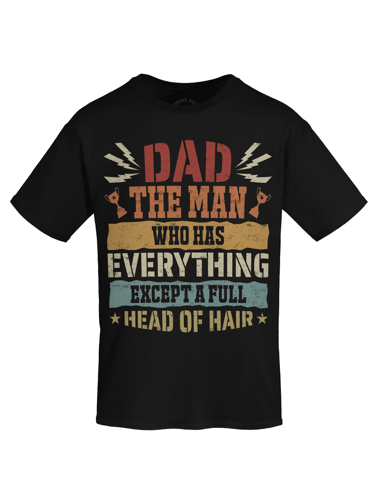 Dad, The Man Who Has Everything... Except Hair" Funny T-Shirt product image (1)