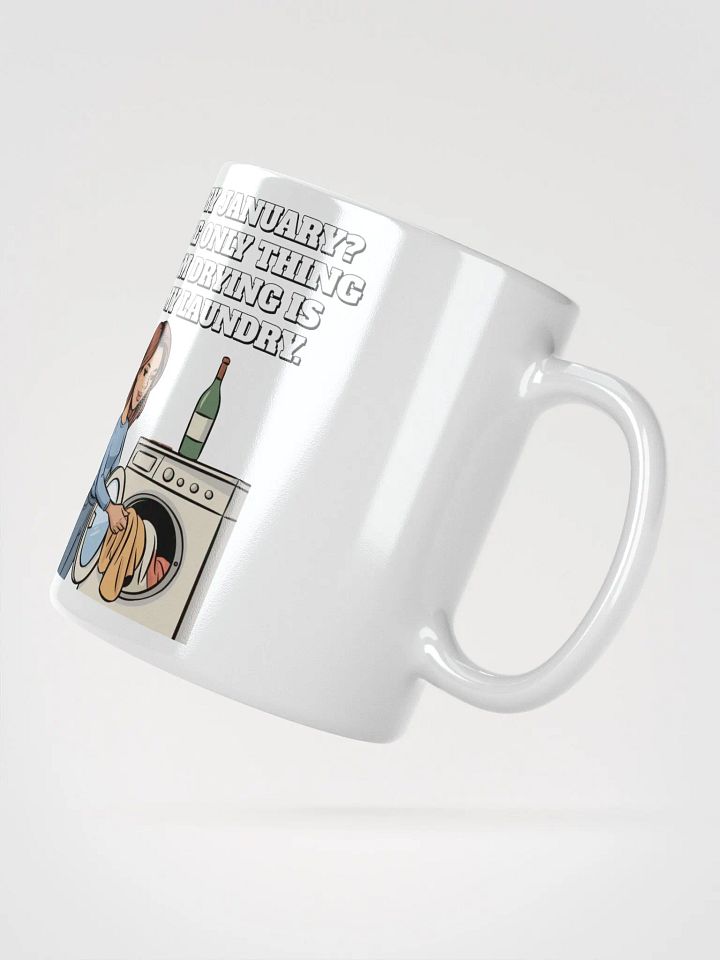 Dry January? The Only Thing I'm Drying Is My Laundry. Funny White Mug product image (1)