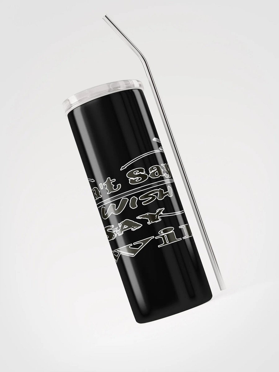 Don't Say I Wish Say I Will - Stainless Steel Tumbler product image (5)