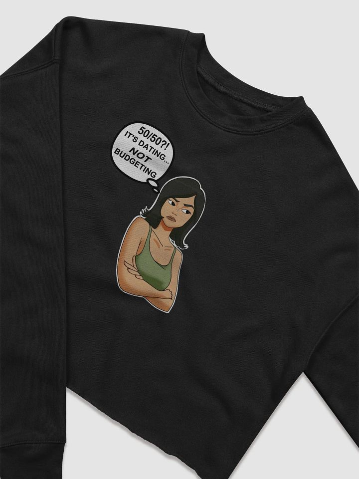 50/50?! Dating... NOT Budgeting! - CROP sweatshirt, raw hem product image (2)