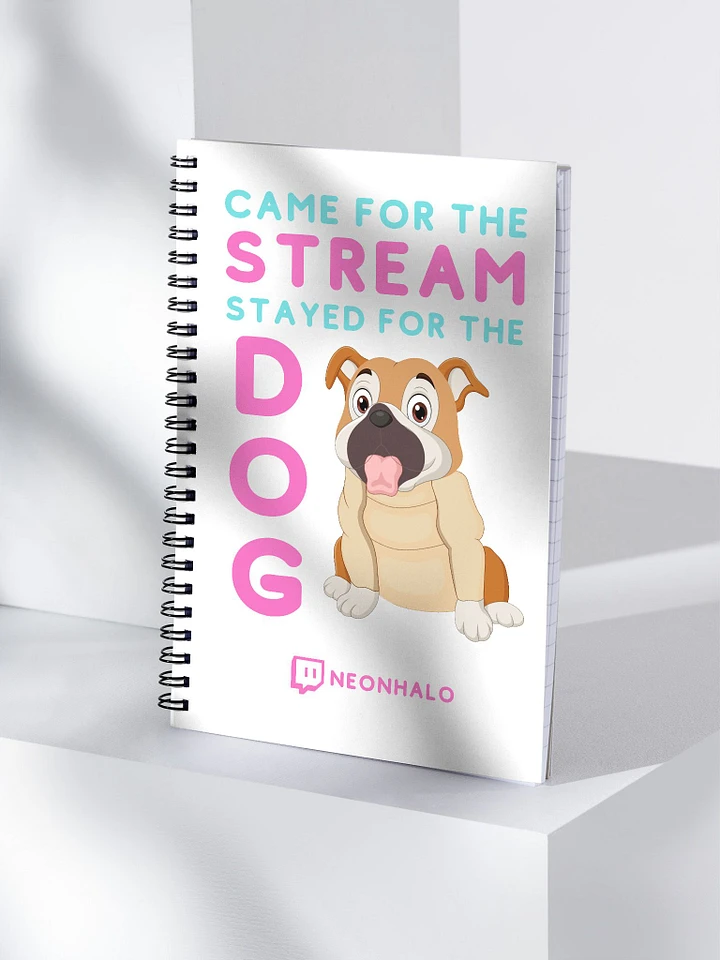 CAME FOR THE STREAM, STAYED FOR THE DOG NOTEBOOK product image (1)