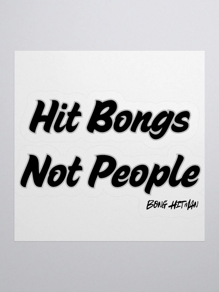 Hit Bongs Not People Stickers product image (1)