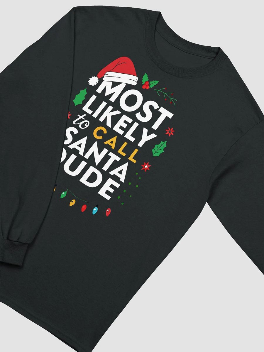 Most Likely To Call Santa Dude Festive Long Sleeve Tee product image (27)