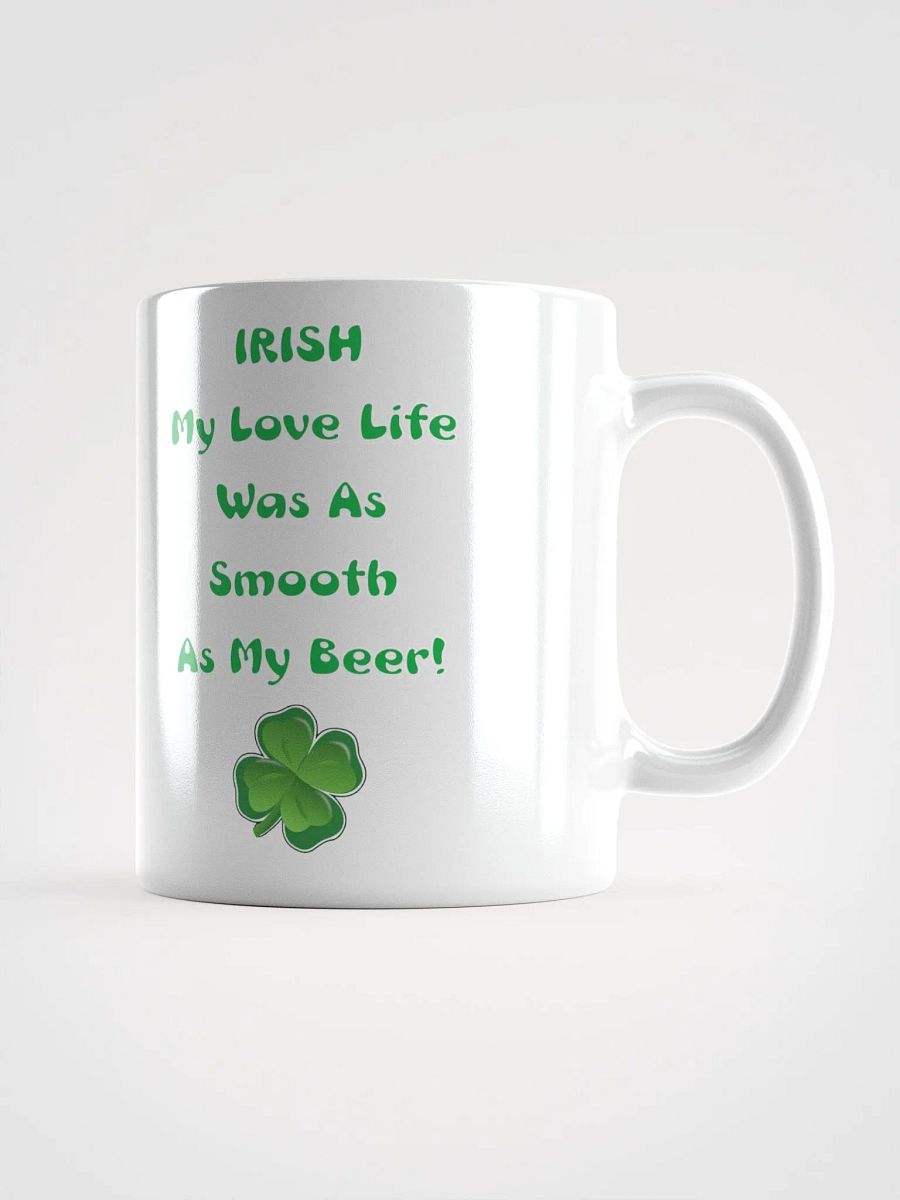Irish My Love Life Was As Smooth As My Beer Funny White Mug product image (16)