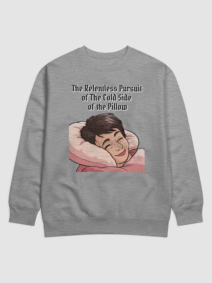 The Relentless Pursuit of The Cold Side of The Pillow Sweatshirt product image (7)