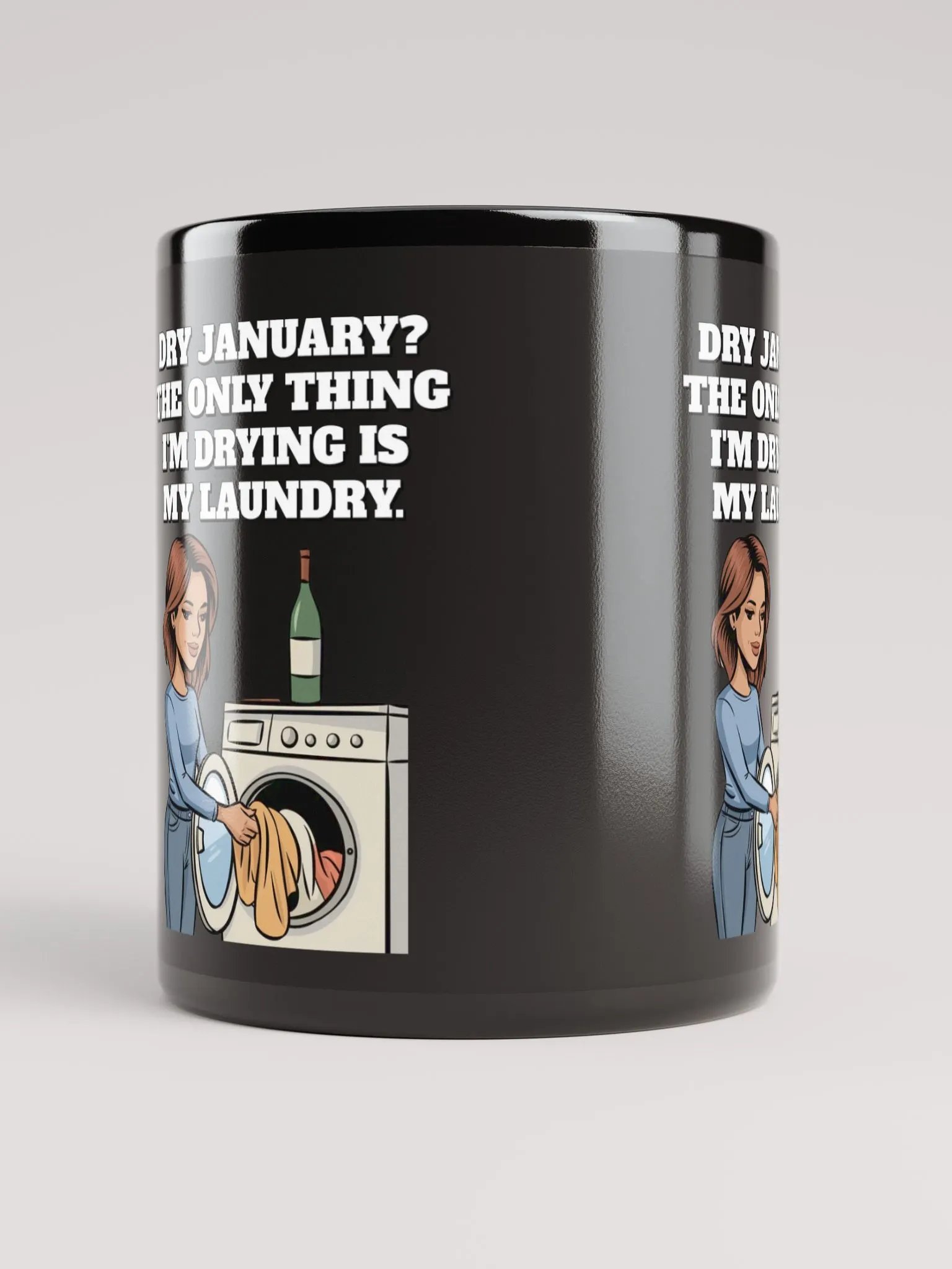 Dry January? The Only Thing I'm Drying Is My Laundry. Funny Black Mug product image (1)