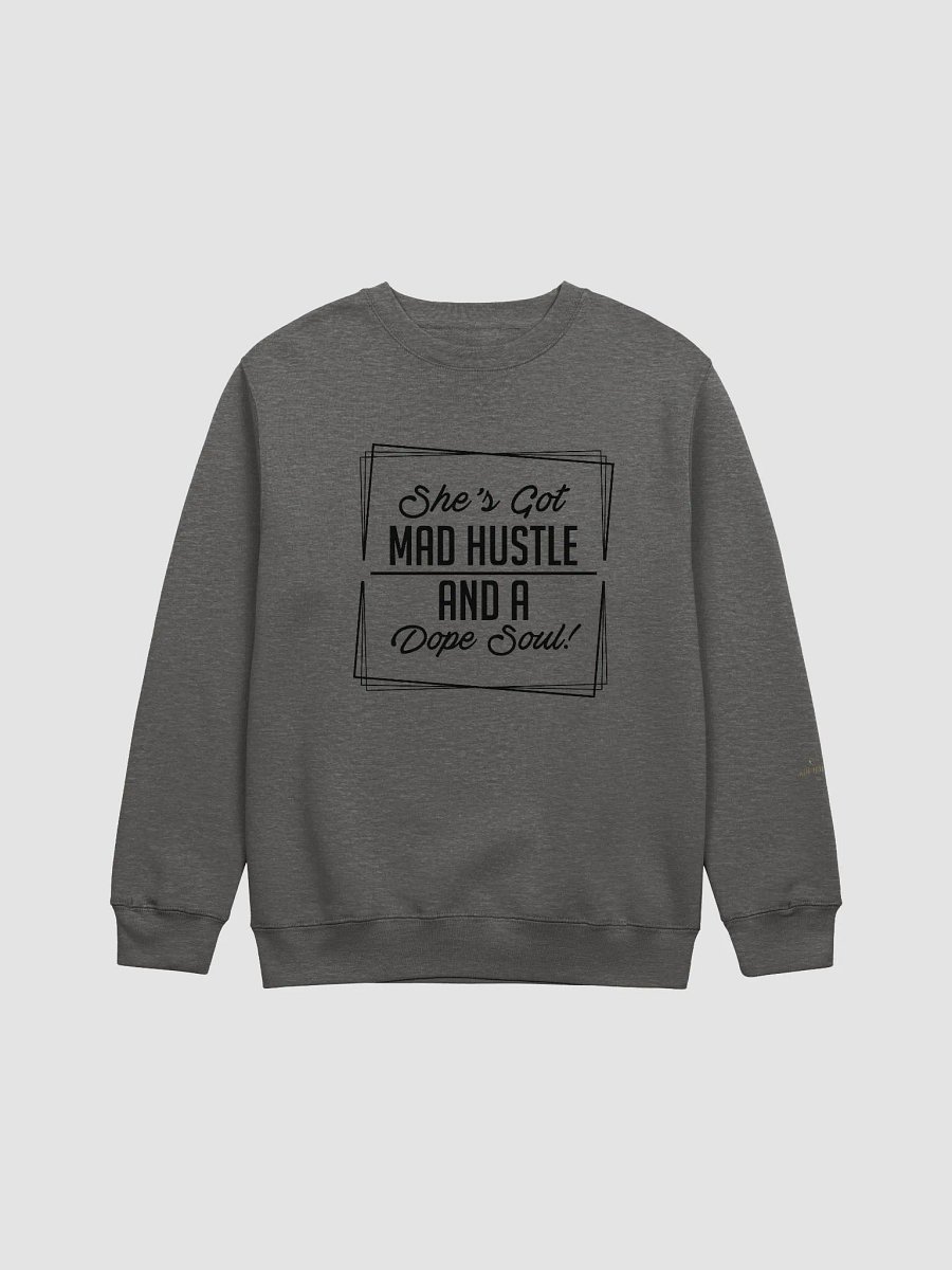 SHE'S GOT MAD HUSTLE AND A DOPE SOUL! CREWNECK SWEATSHIRT product image (1)