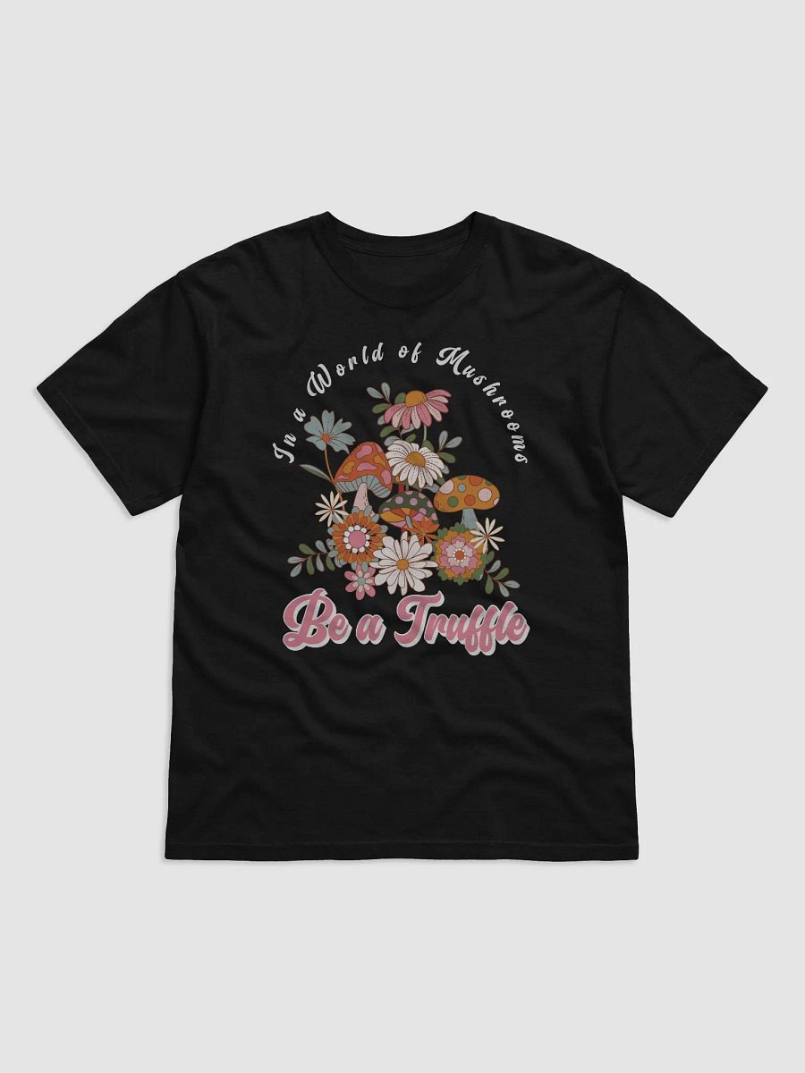 In a World of Mushrooms Be a Truffle T-Shirt - Groovy Mushrooms & Floral Graphic Tee product image (4)