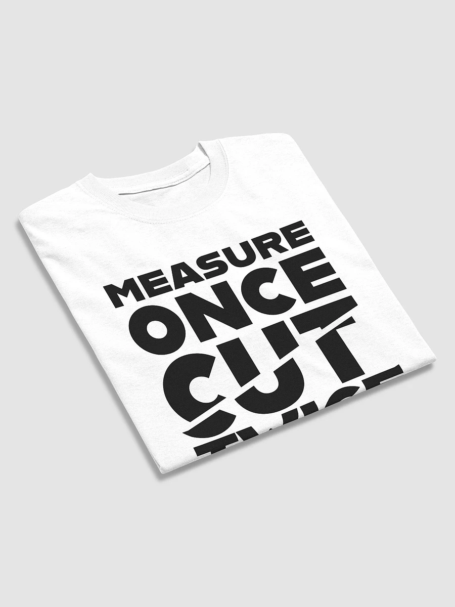 Measure Once, Cut Twice (White) (Classic Tee) product image (3)