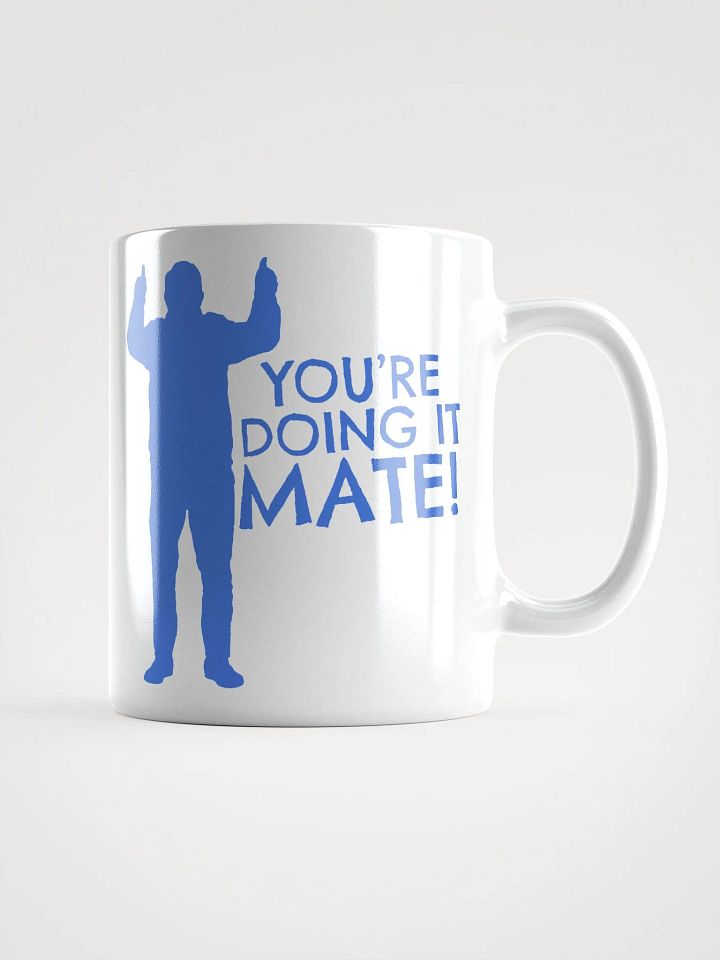 You're Doing It Mate! Mug product image (1)