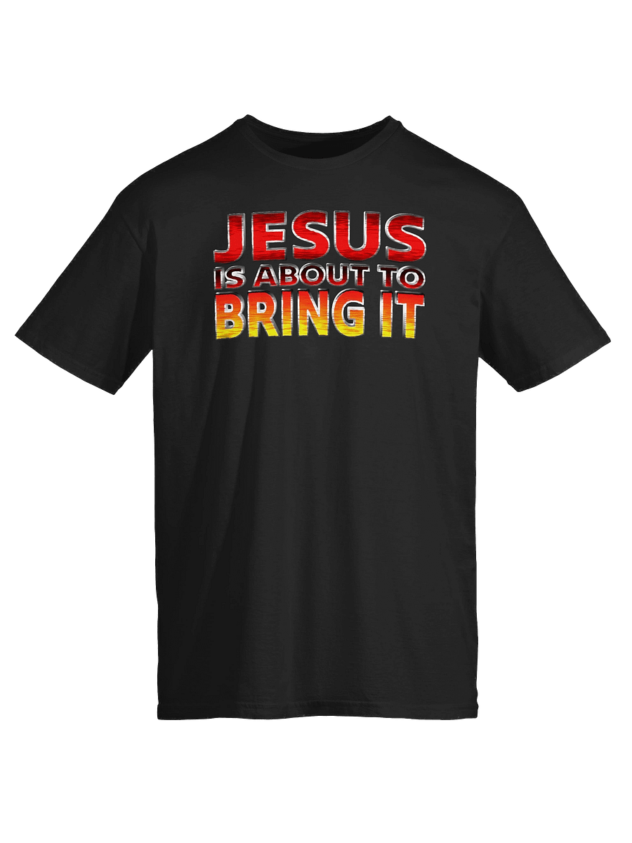 Jesus Is About To Bring It T-Shirt product image (1)