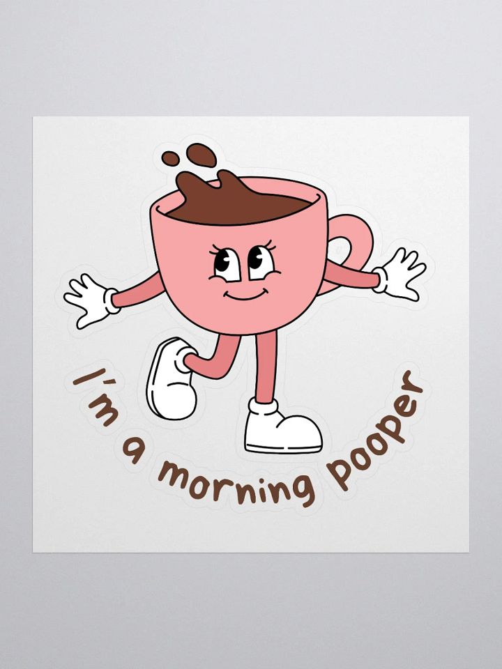 I'm a morning pooper Sticker product image (1)
