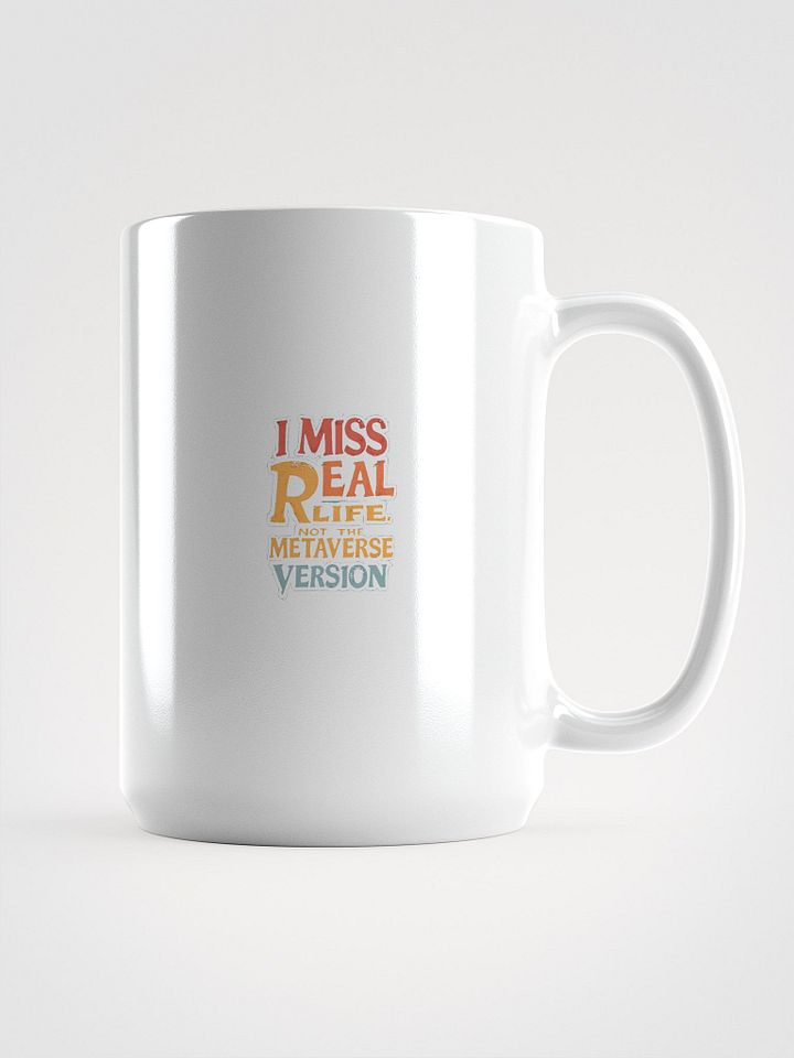 Original Logo White Glossy Mug - I Miss Real Life (Not the Metaverse Version) product image (1)