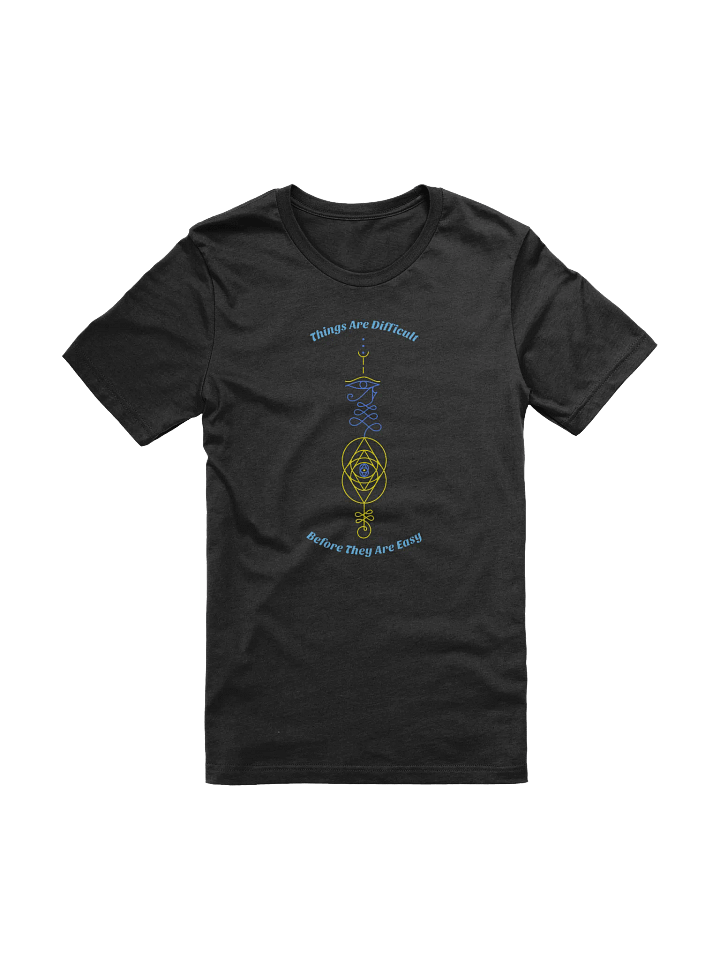 Things Are Difficult Before They Are Easy Unisex T-Shirt product image (1)