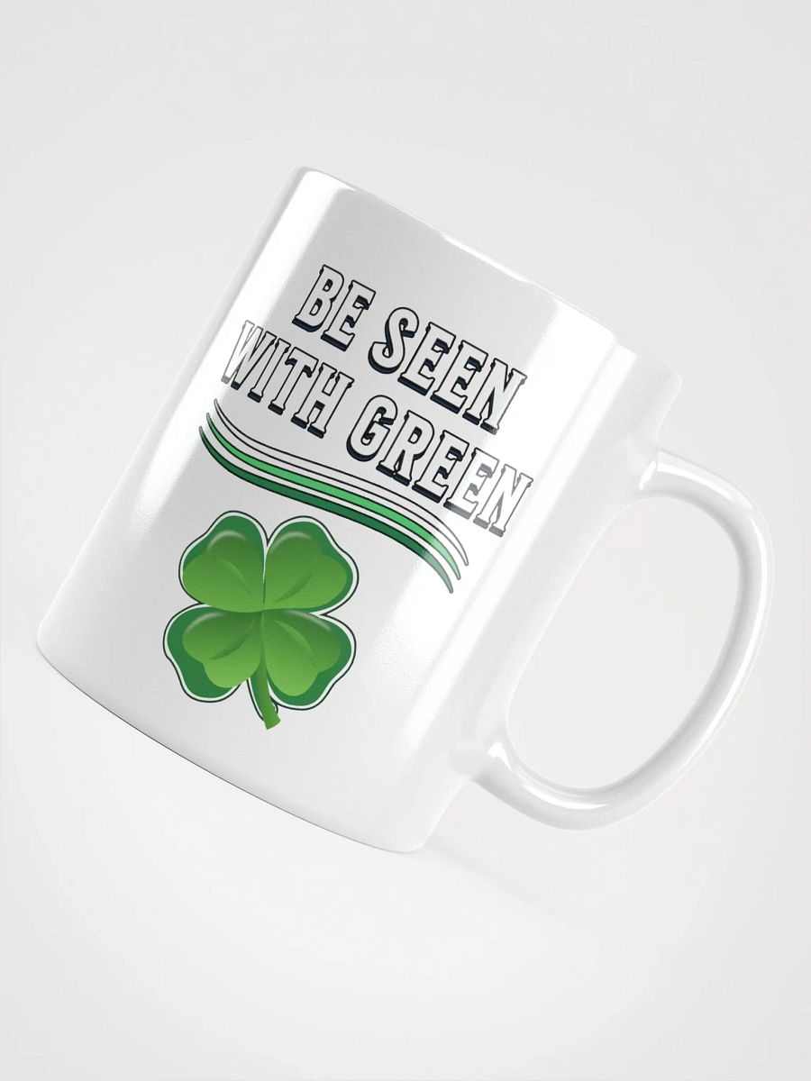 Be Seen With Green St. Patrick's Day White Mug product image (11)