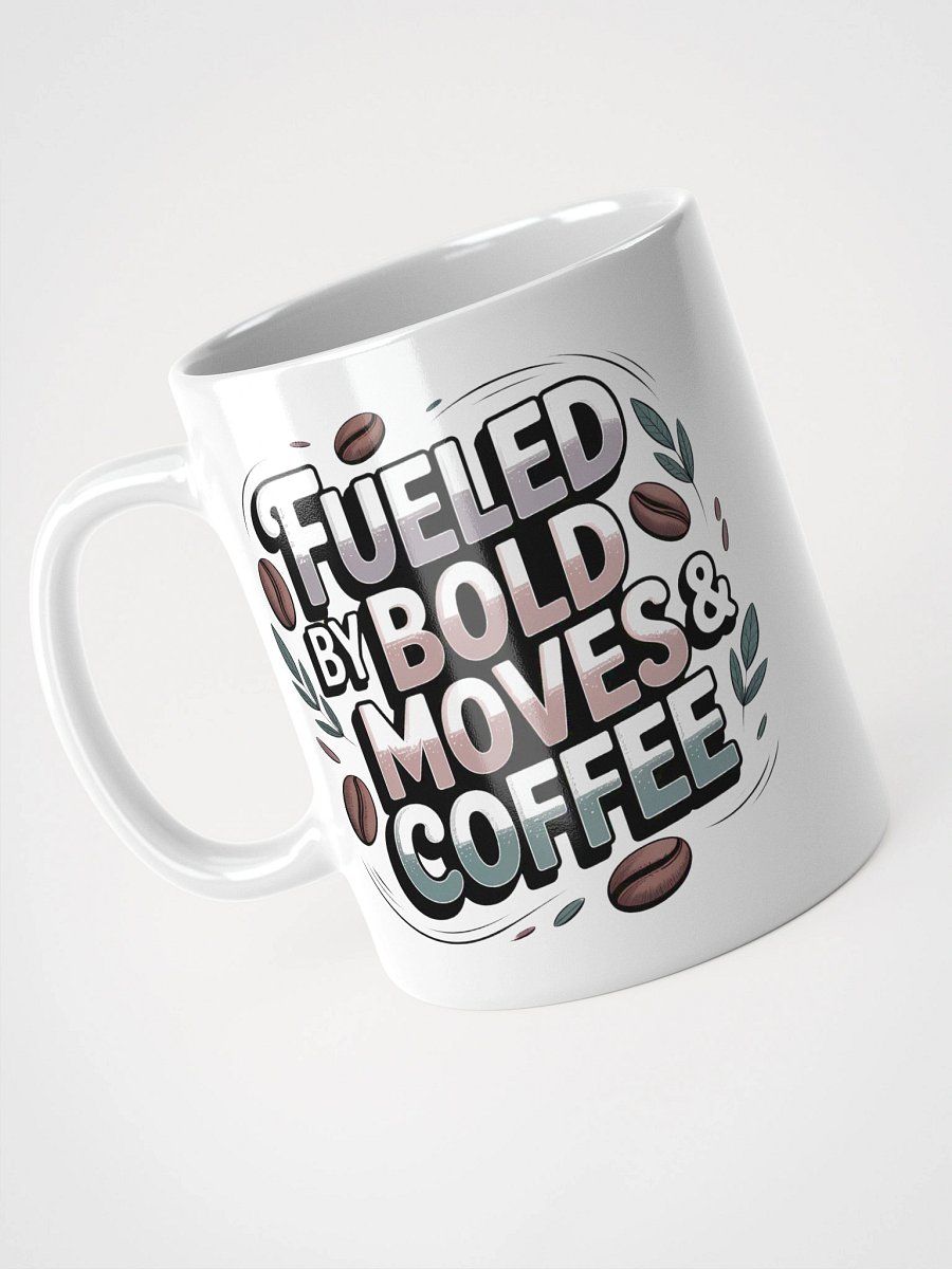 Fueled by Bold Moves and Coffee Mug product image (9)