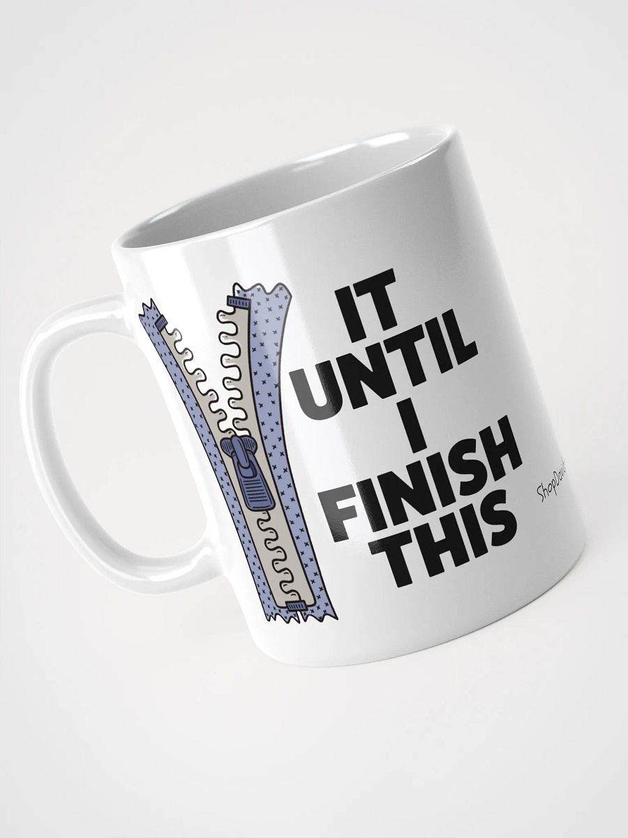 ZIP It Until I Finish This Coffee Mug product image (3)