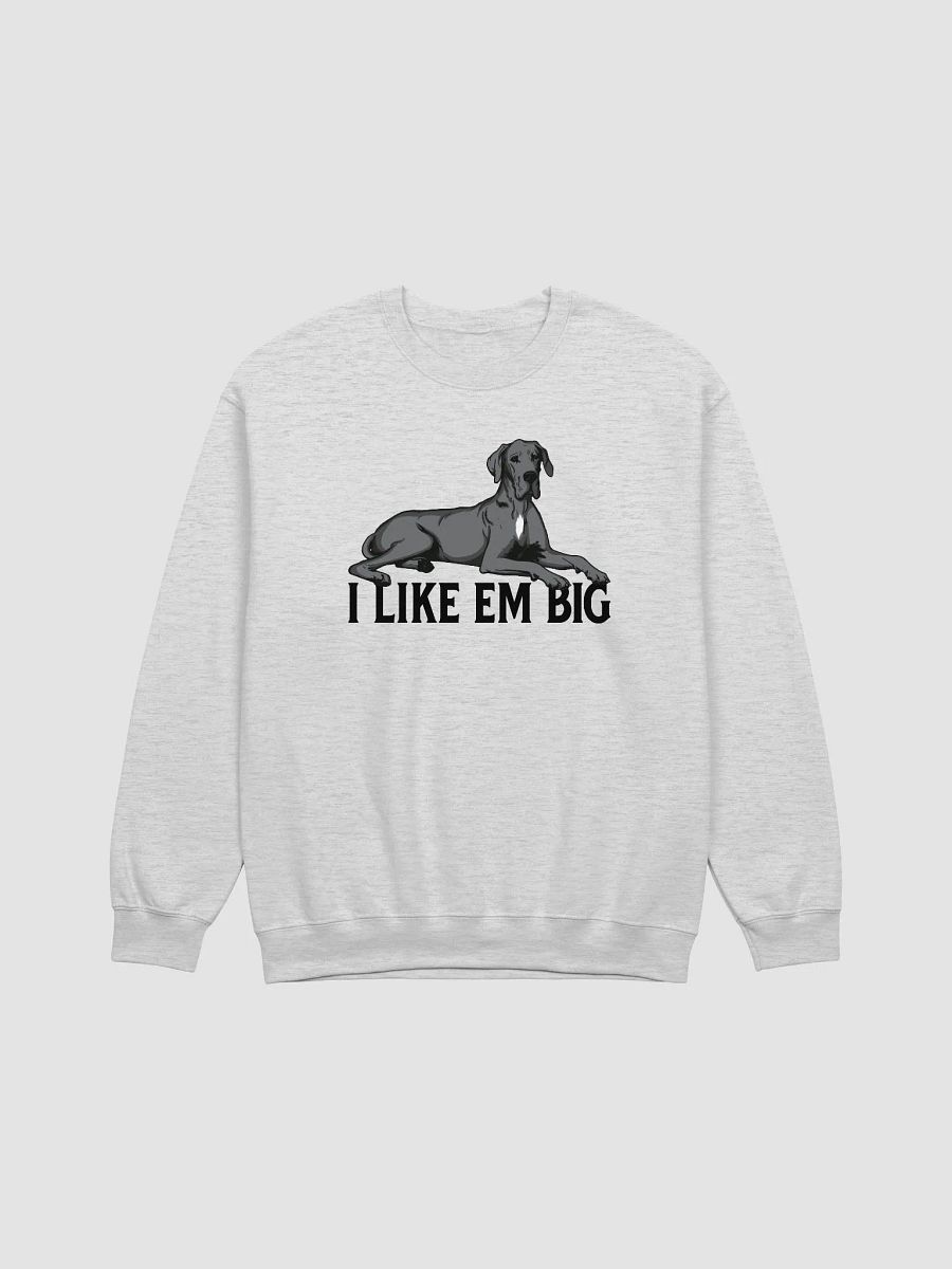 I Like Em Big Sweathirt of a Great Dane (Gray) | Funny Shirt for Great Dane Paw-rents product image (25)