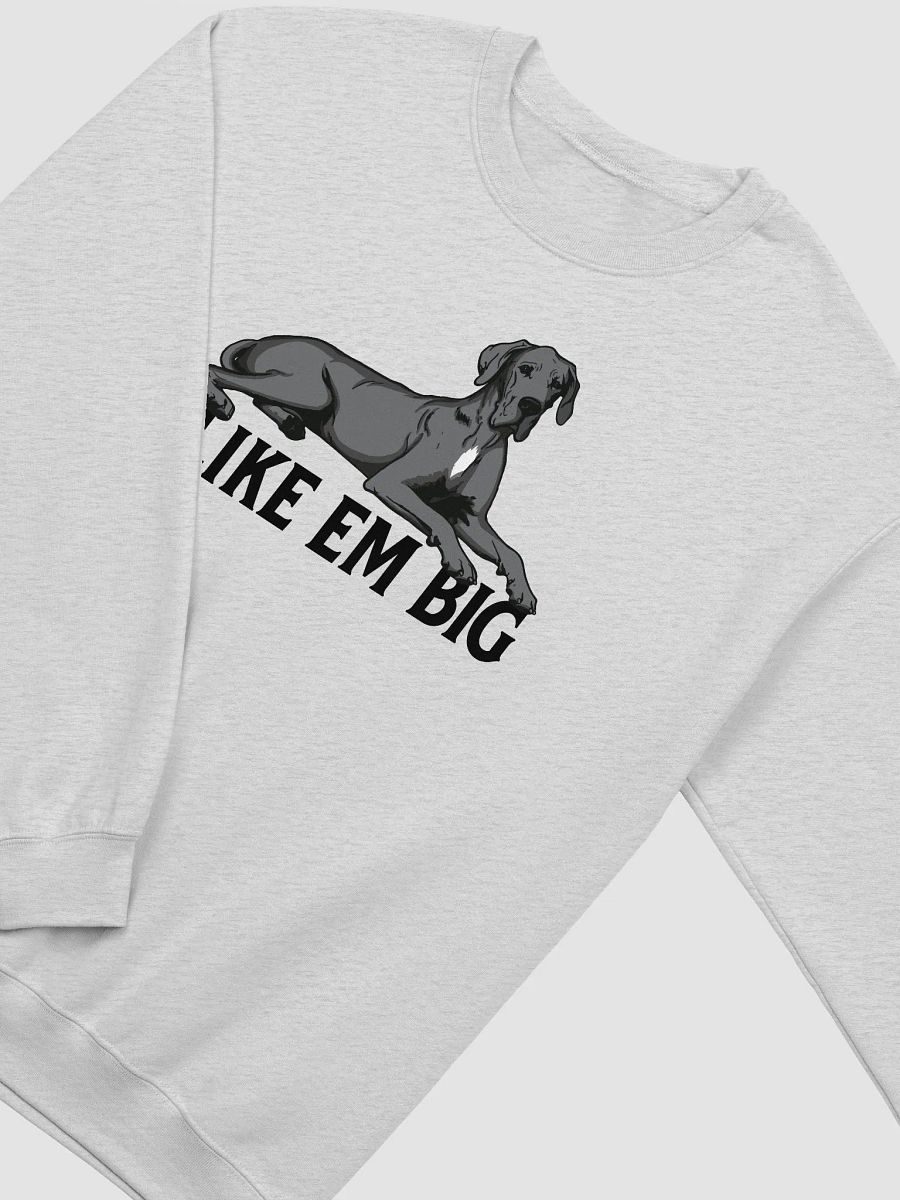 I Like Em Big Sweathirt of a Great Dane (Gray) | Funny Shirt for Great Dane Paw-rents product image (26)