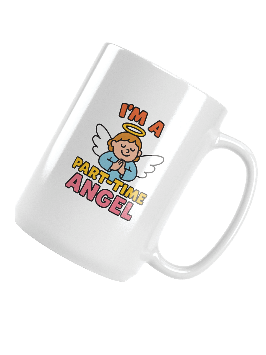 I'm a Part Time Angel - Coffee Mug product image (5)