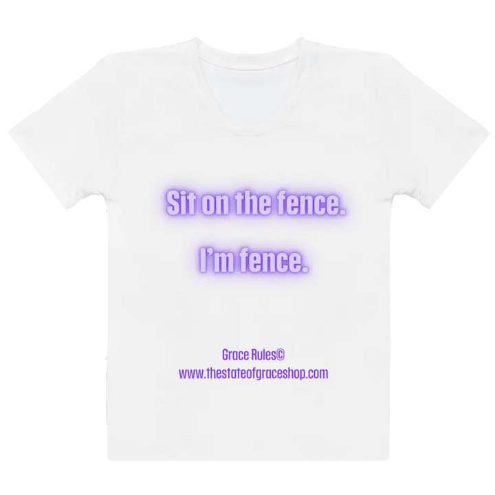 FUNNY TEES 4 U FOR WOMEN - “Sit on the fence. I’m fence.” product image (2)