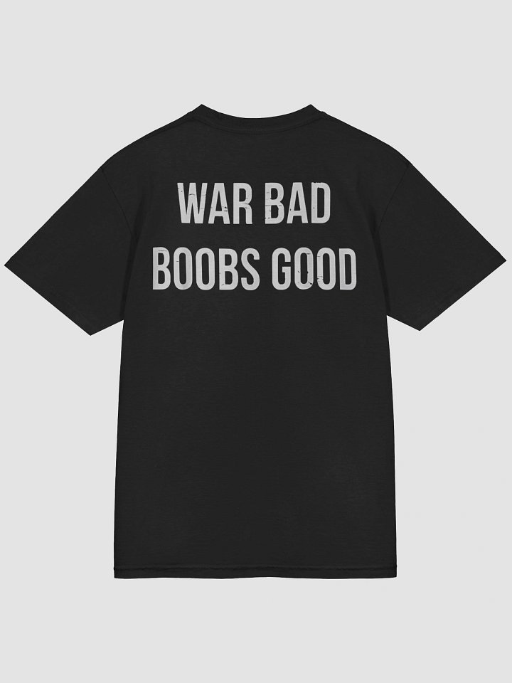 War Bad Boobs Good T-Shirt product image (2)