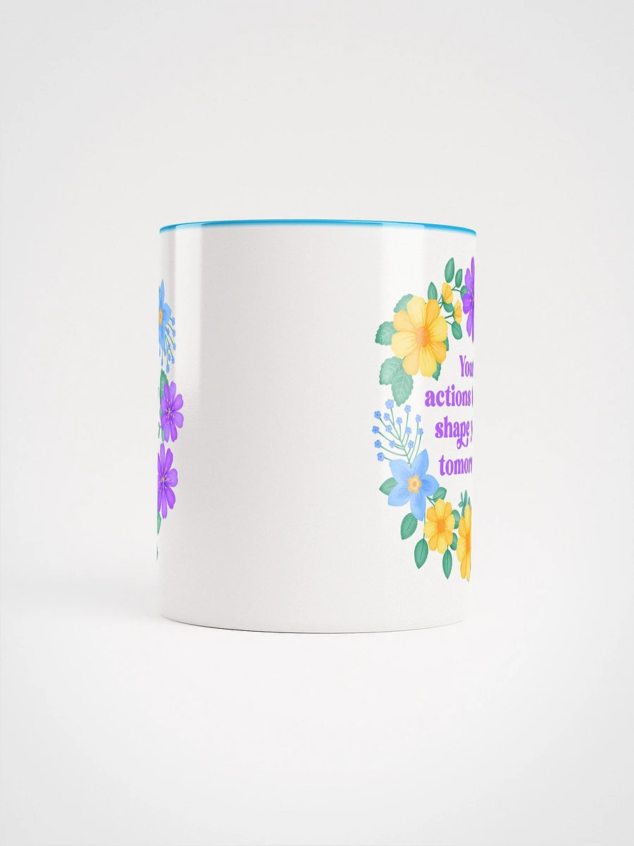 Your actions today shape your tomorrow - Color Mug product image (5)