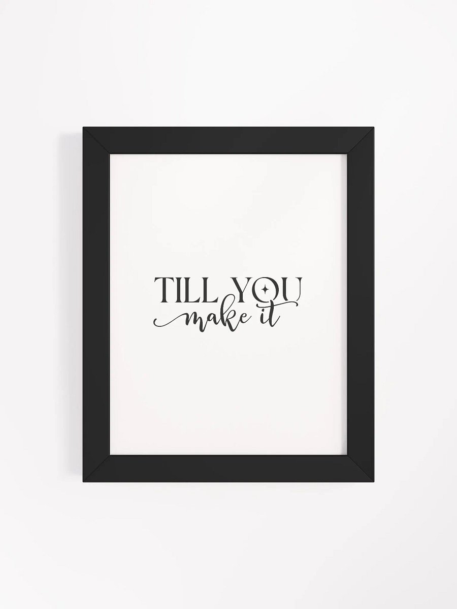 Till You Make It Custom Artwork Eco-Friendly Framed Print product image (115)