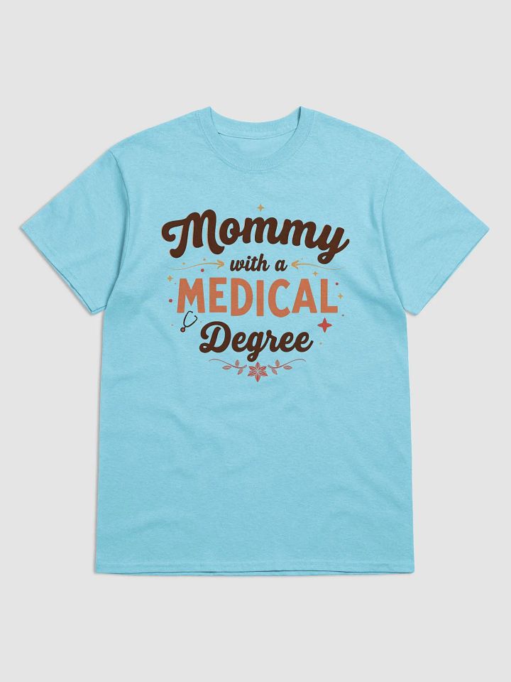 Mommy with a Medical Degree T-shirt product image (5)
