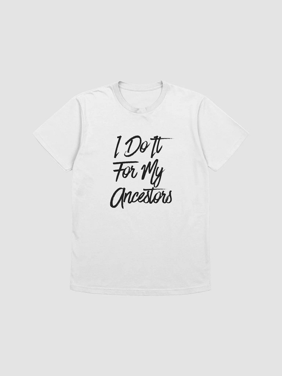 I Do It For My Ancestors Shirt product image (1)
