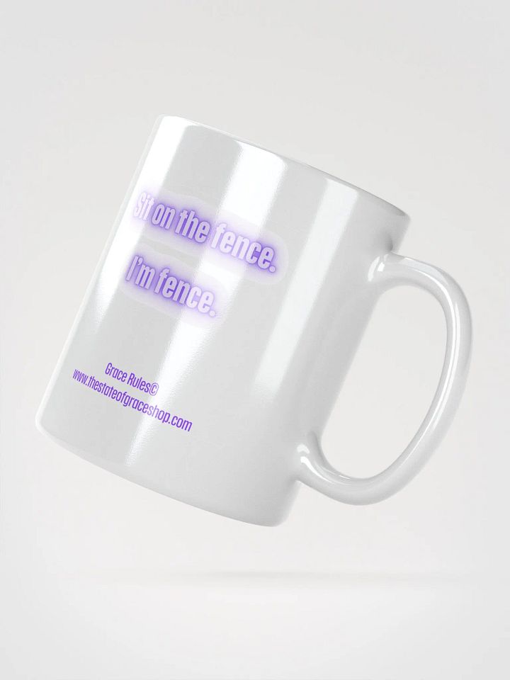 FUNNY MUGS 4 U - “Sit on the fence. I’m fence.” product image (2)