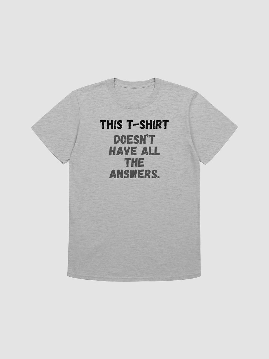 This t-shirt doesn’t have all the answers. product image (2)