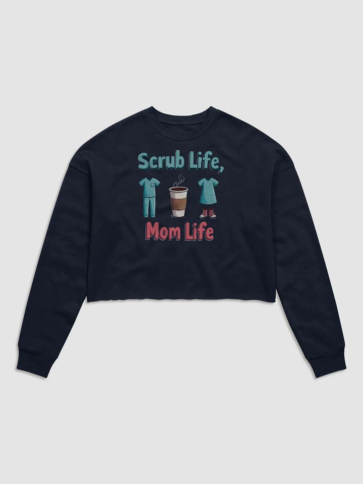 Scrub Life, Mom Life Fleece Crop Sweatshirt product image (1)