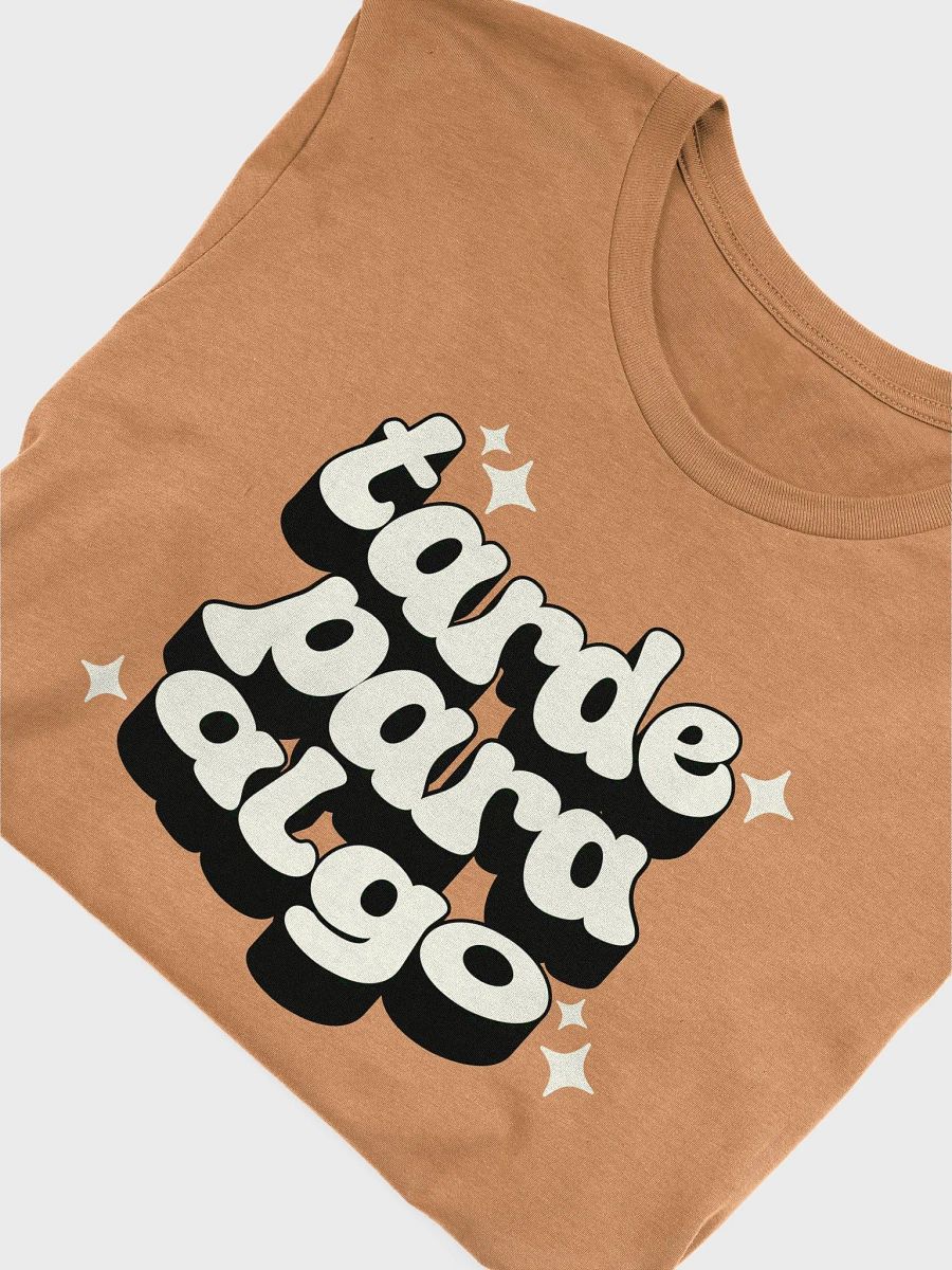 Tarde Para Algo Camiseta Unisex product image (4)