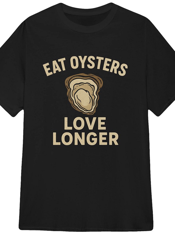 Eat Oysters Love Longer T-Shirt product image (1)