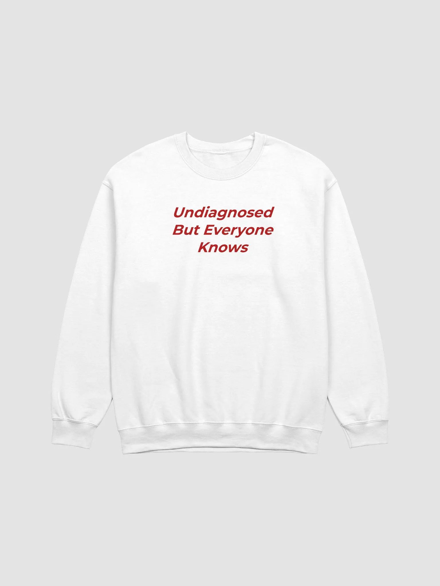 Undiagnosed But Everyone Knows Sweatshirt product image (1)