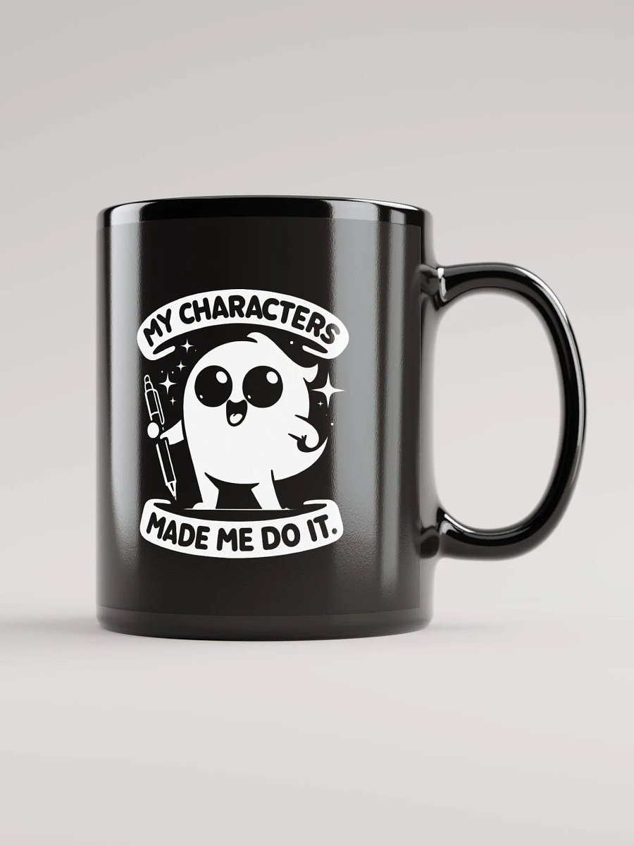 My Characters Made me Do It | Black Glossy Mug product image (2)