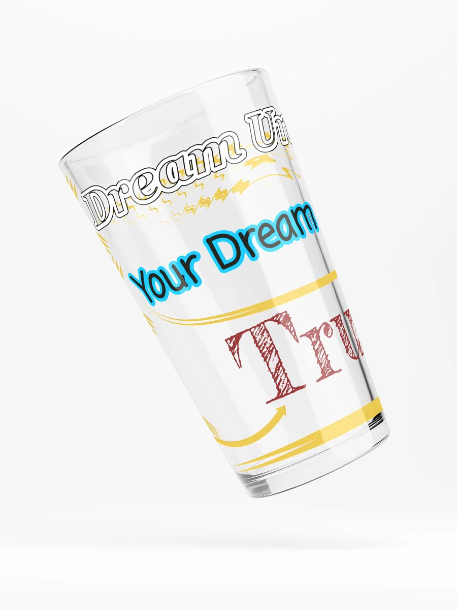 Dream Until.. Your Dream Comes True - Shaker Pint Glass product image (4)