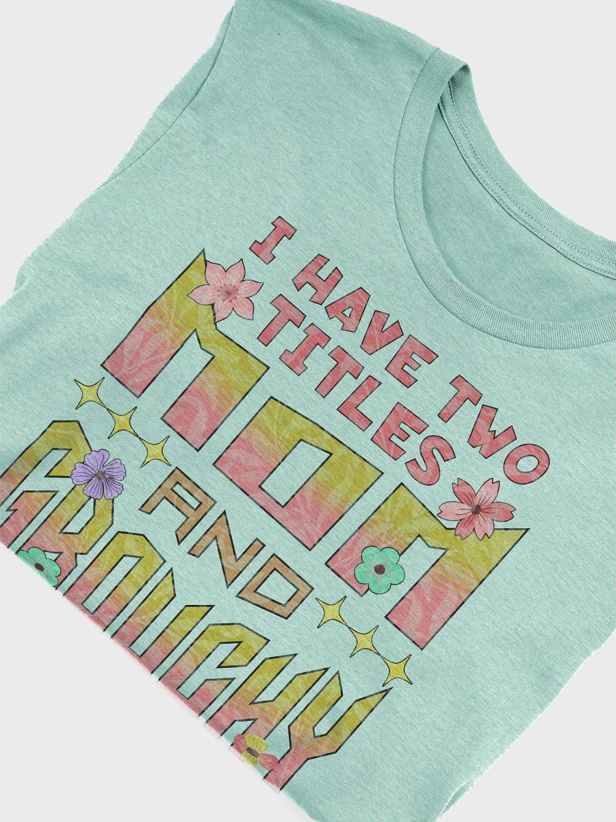 I Have Two Titles Mom & Grouchy Floral T-Shirt product image (13)
