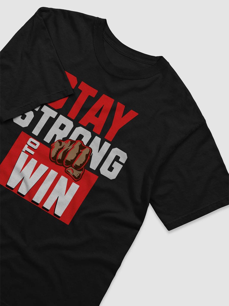 STAY STRONG TO WIN T-SHIRT product image (16)